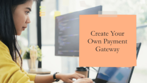 Build Your Own Payment Gateway